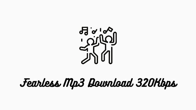 Fearless Mp3 Song Download 320Kbps