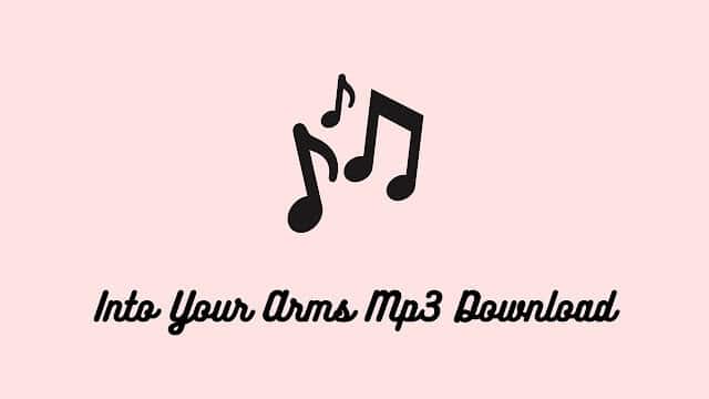 Into Your Arms Mp3 Download